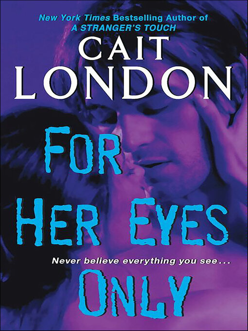 Title details for For Her Eyes Only by Cait London - Available